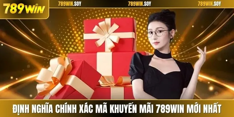 Định nghĩa chính xác mã khuyến mãi 789WIN mới nhất