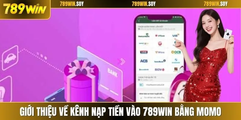 Giới thiệu về kênh nạp tiền vào 789WIN bằng Momo