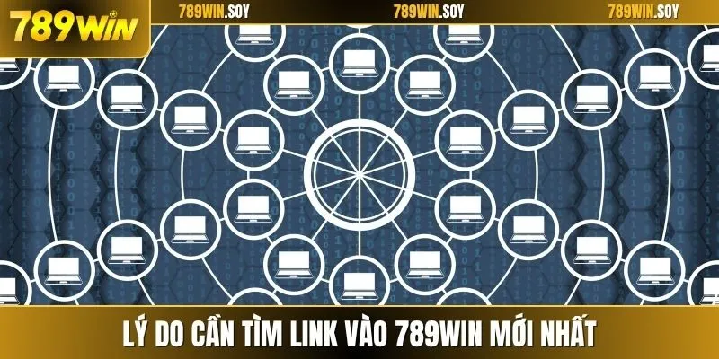 Lý do cần tìm link vào 789WIN mới nhất
