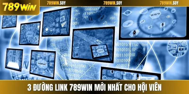 3 đường link 789WIN mới nhất cho hội viên