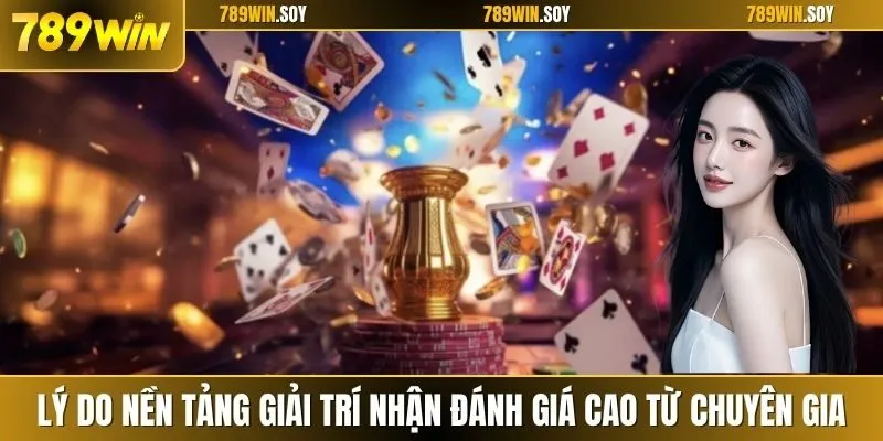 Lý do nền tảng giải trí nhận đánh giá cao từ chuyên gia