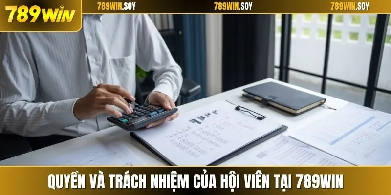 Quyền và trách nhiệm của hội viên tại 789WIN
